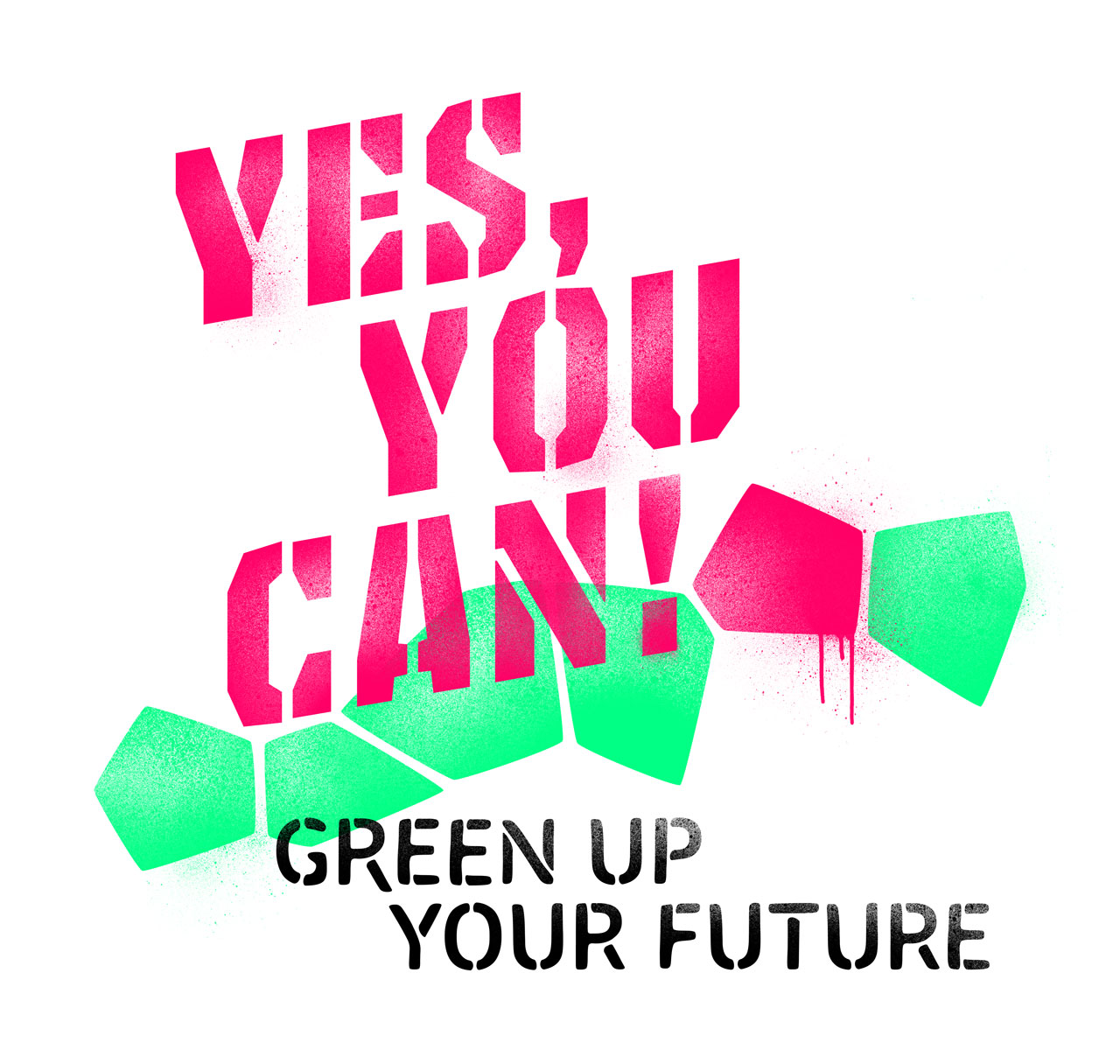 YES, YES YOU CAN! GREEN UP YOUR FUTURE